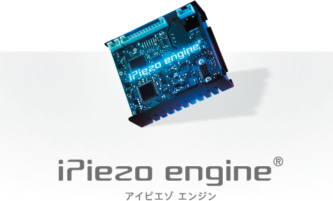 iPiezo engine®